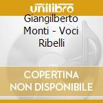 Giangilberto Monti - Voci Ribelli cd