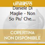 Daniele Di Maglie - Non So Piu' Che Cosa Scrivo