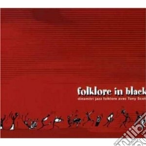Dinamitri Jazz Folklore & Tony Scott - Folklore In Black cd musicale di Dinamitri jazz folklore