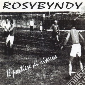 Rosybyndy - Il Portiere Di Riserva cd musicale di Rosybyndy