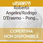 Roberto Angelini/Rodrigo D'Erasmo - Pong Moon (Nick Drake) cd musicale di Roberto Angelini/Rodrigo D'Erasmo