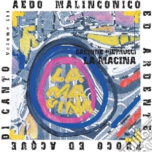 Gastone Pietrucci - La Macina Vol.3 - Aedo Malinconico Ed Ardente, Fuoco Ed Acque Di Canto cd musicale di Gastone Pietrucci