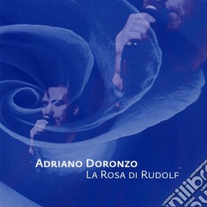 Adriano Doronzo - La Rosa Di Rudolf cd musicale di Adriano Doronzo