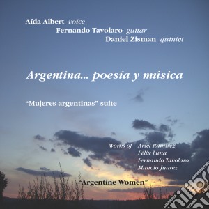 Argentina... Poesia Y Musica - Mujeres Argentinas Suite cd musicale di Tavolar Albert aida