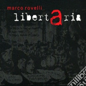 Marco Rovelli - Libertaria cd musicale di Marco Rovelli