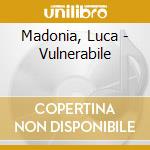 Madonia, Luca - Vulnerabile cd
