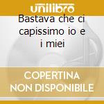 Bastava che ci capissimo io e i miei cd