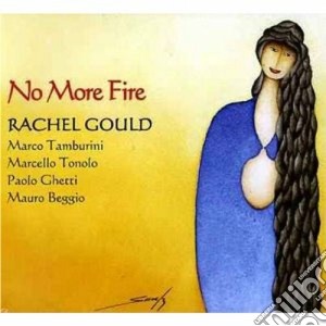 Rachel Gould - No More Fire cd musicale di Rachel Gould