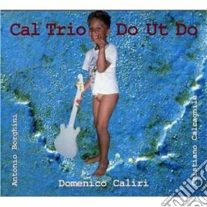 Domenico Caliri Cal Trio - Do Ut Do cd musicale di Trio Cal