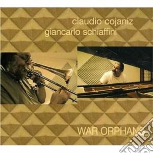 Claudio Cojaniz / Giancarlo Schiaffini - War Orphans cd musicale di Cojaniz c./schiaffini g.
