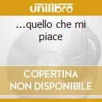 ...quello che mi piace cd