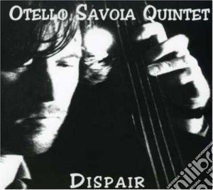 Otello Savoia Quintet - Dispair cd musicale di Otello Savoia Quintet