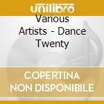 Various Artists - Dance Twenty cd musicale di ARTISTI VARI