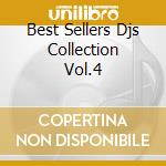 Best Sellers Djs Collection Vol.4 cd musicale di ARTISTI VARI