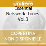 Essential Netswork Tunes Vol.3 cd musicale di ARTISTI VARI