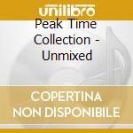 Peak Time Collection - Unmixed cd musicale di ARTISTI VARI