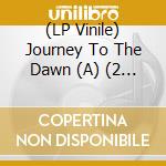 (LP Vinile) Journey To The Dawn (A) (2 Lp) lp vinile di A journey to the daw