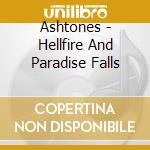 Ashtones - Hellfire And Paradise Falls cd musicale di Ashtones