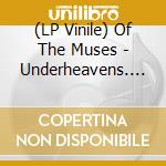 (LP Vinile) Of The Muses - Underheavens. Of Blood, Ghosts And Saltwater vinile