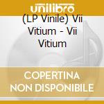 (LP Vinile) Vii Vitium - Vii Vitium vinile