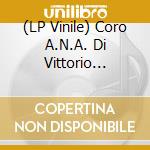 (LP Vinile) Coro A.N.A. Di Vittorio Veneto - Va L'Alpin vinile