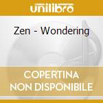 Zen - Wondering cd musicale di ZEN