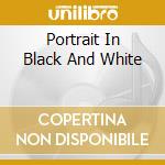 Portrait In Black And White cd musicale di DE FILIPPI BRUNO