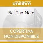 Nel Tuo Mare cd