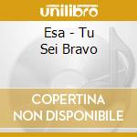 Esa - Tu Sei Bravo cd