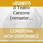Il Teatro Canzone (remaster 2007) cd
