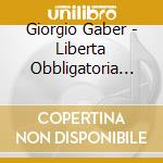 Giorgio Gaber - Liberta Obbligatoria (2 Cd) cd musicale di Giorgio Gaber
