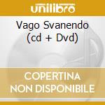 Vago Svanendo (cd + Dvd)