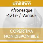 Afronesque -12Tr- / Various cd musicale di ARTISTI VARI