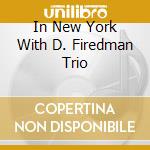 In New York With D. Firedman Trio cd