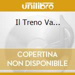 Il Treno Va... cd