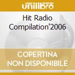 Hit Radio Compilation'2006 cd musicale di ARTISTI VARI