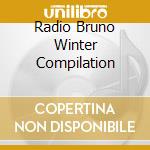 Radio Bruno Winter Compilation cd musicale di Artisti Vari