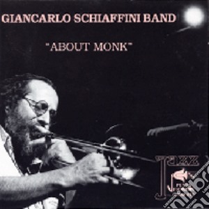Giancarlo Schiaffini Band - About Monk cd musicale di Giancarlo Schiaffini Band