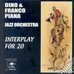 Dino & Franco Piana Jazz Orchestra - Interplay For 20 cd musicale di Dino & Franco Piana Jazz Orchestra
