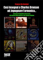 Franco De Gemini - Cosi' Insegnai A Charles Bronson Ad Impugnare l'Armonica (Cd+Book)