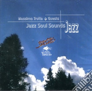 Massimo Trotta & Guests - Jazz Soul Sounds Jazz cd musicale di Massimo Trotta