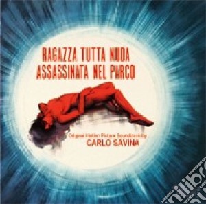 Carlo Savina - Ragazza Tutta Nuda Assassinata Nel Parco / L'Occhio Del Ragno cd musicale di Alfonso Brescia, Roberto Bianchi Montero