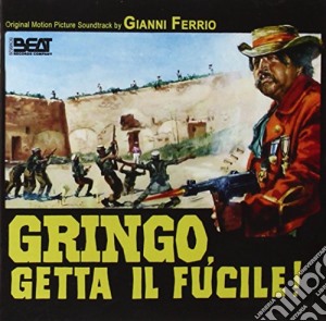 Gianni Ferrio - Gringo, Getta Il Fucile! cd musicale di Gianni Ferrio