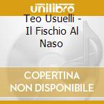 Teo Usuelli - Il Fischio Al Naso cd musicale