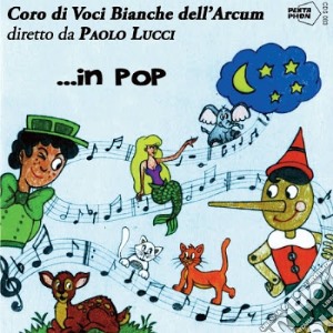 Paolo Lucci Feat. Coro Di Voci Bianche Dell'Arcum - In Pop cd musicale di Paolo Lucci Feat. Coro Di Voci Bianche Dell'Arcum