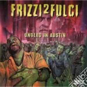 Fabio Frizzi - Frizzi 2 Fulci Undead In Austin / O.S.T. (2 Cd) cd musicale di Fabio Frizzi