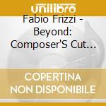 Fabio Frizzi - Beyond: Composer'S Cut (Live In Austin) cd