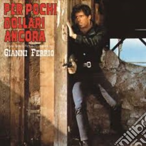 Gianni Ferrio - Per Pochi Dollari Ancora / O.S.T. cd musicale di Gianni Ferrio