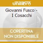 Giovanni Fusco - I Cosacchi cd musicale