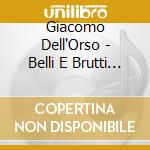 Giacomo Dell'Orso - Belli E Brutti Ridono Tutti cd